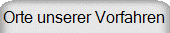 Orte unserer Vorfahren